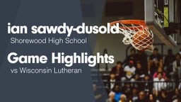 Game Highlights vs Wisconsin Lutheran 