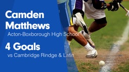 4 Goals vs Cambridge Rindge & Latin 