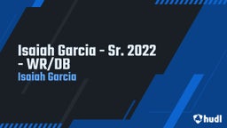 Isaiah Garcia - Sr. 2022 - WR/DB