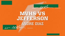 Andre Diaz's highlights MVHS Vs Jefferson