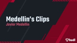 Javier Medellin's highlights Medellin’s Clips