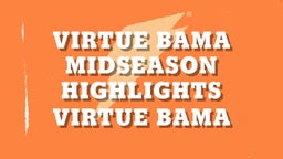 Virtue Bama Midseason Highlights