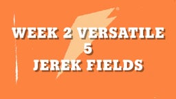 Jerek Fields's highlights Week 2 Versatile 5