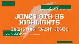 Jones 8th HS Highlights