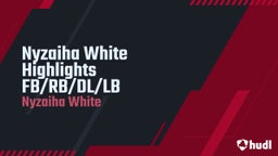 Nyzaiha White Highlights FB/RB/DL/LB