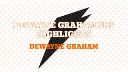 Dewayne Graham SHS Highlights