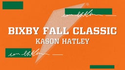 Kason Hatley's highlights Bixby Fall Classic