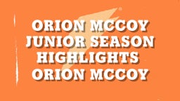 Orion McCoy Junior Season Highlights 