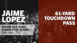 61-yard Touchdown Pass vs Pharr-San Juan-Alamo North 