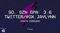 SO. SZN GPA: 3.6 Twitter/@ox.jaylynn