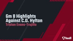 Gm 8 Highlights Against C.D. Hylton