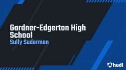Sully Suderman's highlights Gardner-Edgerton High School
