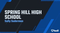 Sully Suderman's highlights SPRING HILL HIGH SCHOOL