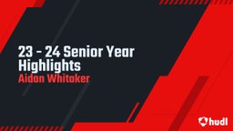 23 - 24 Senior Year Highlights