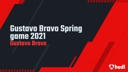 Gustavo Bravo's highlights Gustavo Bravo Spring game 2021