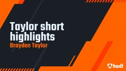 Taylor short highlights