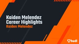 Kaiden Melendez Career Highlights 