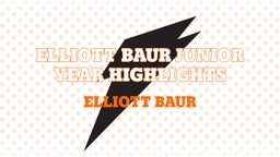 Elliott Baur Junior Year Highlights 