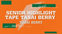 Senior Highlight Tape Tasai Berry 