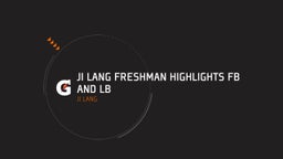 Ji Lang Freshman Highlights Fb And Lb