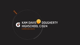 Kameron Davis's highlights Kam Davis?? Dougherty HighSchool C/O24