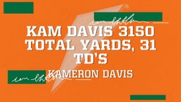 Kam Davis 3150 Total Yards, 31 TD’s