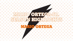 Mario Ortega-Jr. Season Highlights