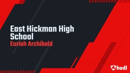 Euriah Archibald's highlights East Hickman High School