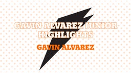 Gavin Alvarez Junior Highlights