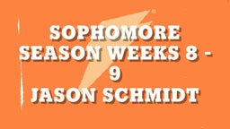 Sophomore Season weeks 8 - 9