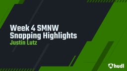 Week 4 SMNW Snapping Highlights