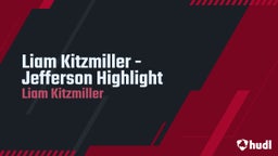 Liam Kitzmiller's highlights Liam Kitzmiller - Jefferson Highlight