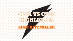 Liam Kitzmiller's highlights BLPA vs CSCS Highlights