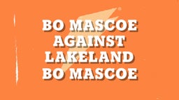 Bo Mascoe against Lakeland