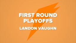 Landon Vaughn's highlights First Round Playoffs