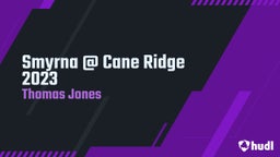 Thomas Jones's highlights Smyrna @ Cane Ridge 2023