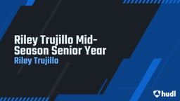 Riley Trujillo Mid-Season Senior Year