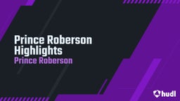 Prince Roberson Highlights