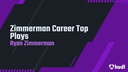 Zimmerman Career Top Plays