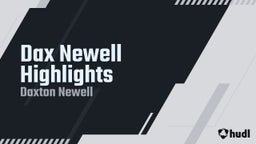 Dax Newell Highlights