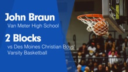 2 Blocks vs Des Moines Christian Boys' Varsity Basketball