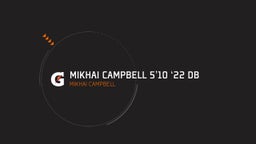 Mikhai Campbell 5’10 ‘22 DB 