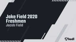 Jacob Field's highlights Jake Field 2020 Freshmen