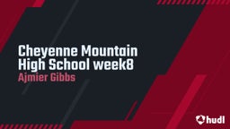 Ajmier Gibbs's highlights Cheyenne Mountain High School week8