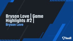 Bryson Love's highlights Bryson Love  Game Highlights #2 