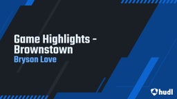 Bryson Love's highlights Game Highlights - Brownstown