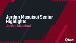 Jordan Masuisui Senior Highlights 