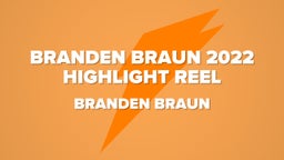 Branden Braun 2022 Highlight Reel