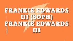 Frankie Edwards III (SOPH)