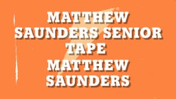 Matthew Saunders Senior Tape 